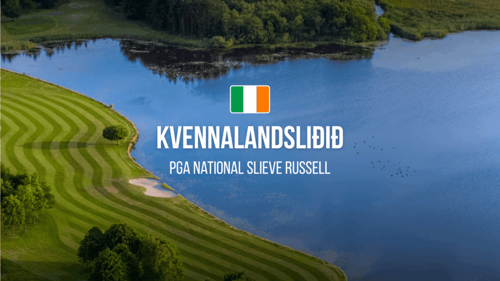 Aerial view of a green golf course by a blue lake with trees, featuring an Ireland flag icon and the text 'Kvennalandslidid' and 'PGA National Slieve Russell' as a banner.